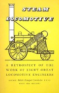 Steam Locomotive - A retrospect of the work of eight great locomotive engineers by NOCK, O.S. 